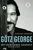 G&ouml;tz George: Mit dem Leben gespielt - Biographie - Torsten K&ouml;rner