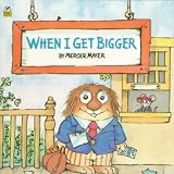 When I Get Bigger (Little Critter)WHEN I GET BIGGER (LITTLE CRITTER) by Mayer, Mercer (Author) on Nov-08-1999 Paperback
