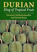 Durian: King of Tropical Fruit Durian: King of Tropical Fruit