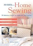 Home & Interior Design books item: So Easy...Home Sewing: 25 Fabulous Items to Make for Your Home (So Easy...)