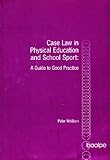 Case law in physical education and school sport : a guide to good practice