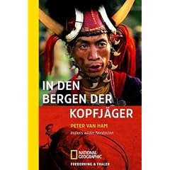 In den Bergen der Kopfj�ger: Indiens wilder Nordosten