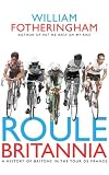Roule Britannia: A History of Britons in the Tour de France: A History of Britons in the Tour De France