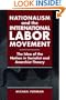 Nationalism and the International Labor Movement: The Idea of the Nation in Socialist and Anarchist Theory