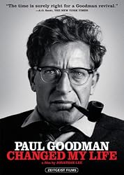 Paul Goodman Changed My Life