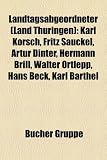 Produkt-Bild: Landtagsabgeordneter (Land Thuringen): Karl Korsch, Fritz Sauckel, Artur Dinter, Hermann Brill, Walter Ortlepp, Hans Beck, Karl Barthel