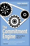 The Commitment Engine: Making Work Worth It
