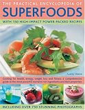 The Complete Encyclopaedia of Superfoods: Cooking for Health, Energy, Weight Loss and Healing - a Comprehensive Guide to the Most Powerful Nutrient-rich Ingredients and Their Properties