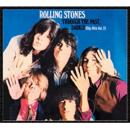 Rolling Stones - Big Hits (Through The Past Darkly) Vol. 2 - Edition remasteris&eacute;e - Zortam Music