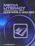 Media Literarcy: Thinking Critically About Newspapers & Magazines (Media Literacy)