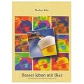 Besser leben mit Bier: Viel Wissenswertes �ber den Gerstensaft