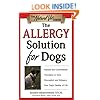 The Allergy Solution for Dogs: Natural and Conventional Therapies to Ease Discomfort and Enhance Your Dog's Quality of Life (The Natural Vet)