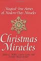 Christmas Miracles: Magical True Stories of Modern-Day Miracles