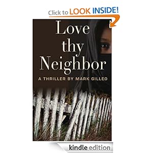Kindle Daily Deal: Love Thy Neighbor, by Mark Gilleo. Publisher: Story Plant, The (March 27, 2012)