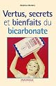 Vertus, Secrets et Bienfaits du Bicarbonate