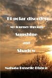Bi-polar Disorder: My Journey through Sunshine and Shadow