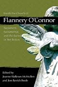 Inside the Church of Flannery O'Connor: Sacrament, Sacramental, and the Sacred in Her Fiction