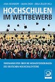 Hochschulen im Wettbewerb: Innenansichten &uuml;ber die Herausforderungen des deutschen Hochschulsystems - 