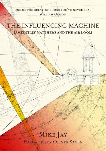 The Influencing Machine: James Tilly Matthews and the Air Loom