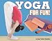 Book Yoga for Fun! (For Fun!: Sports series) (For Fun!)