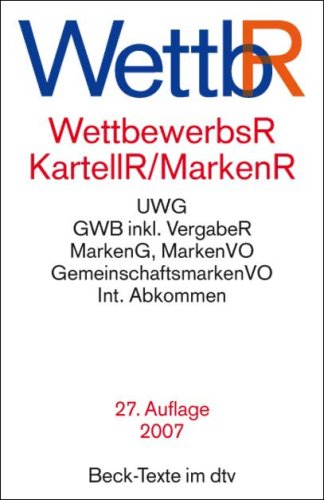 Wettbewerbsrecht und Kartellrecht (WettbR): Gesetz gegen den unlauteren Wettbewerb, Zugabeverordnung, Rabattgesetz mit Durchfuehrungsverordnung, Preisangabenverordnung, ... GWO inkl. VergabeR, EG-Karte