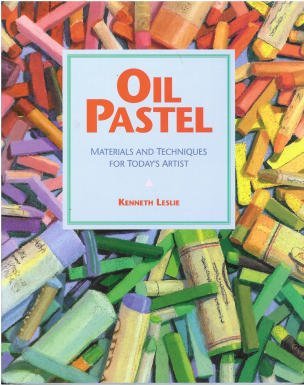 Oil Pastel: Materials and Techniques for Today's Artist