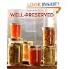 Well-Preserved: Recipes and Techniques for Putting Up Small Batches of Seasonal Foods