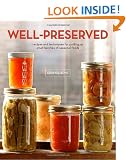 Well-Preserved: Recipes and Techniques for Putting Up Small Batches of Seasonal Foods