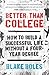 Better Than College: How to Build a Successful Life Without a Four-Year Degree