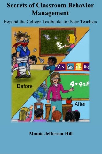 Secrets of Classroom Behavior Management: Beyond the College Textbooks for New Teachers