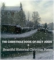 Click to Download Free Kindle Book -> The Christmas Book of Silly Jokes and Beautiful Historical Christmas Poems
