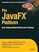 Pro JavaFX&trade; Platform: Script, Desktop and Mobile RIA with Java&trade; Technology (Expert's Voice in Java Technology)