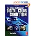 The Art and Technique of Digital Color Correction