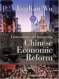 Understanding and Interpreting Chinese Economic Reform