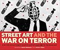 Street Art and the War on Terror: How the World's Best Graffiti Artists Said No to the Iraq War