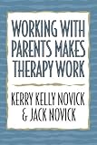 Working with Parents Makes Therapy Work