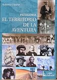 Patagonia: El Territorio de La Aventura
