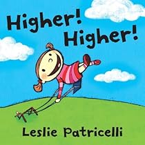 Higher! Higher! (Leslie Patricelli board books)