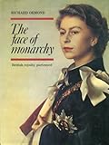 The face of monarchy : British royalty portrayed