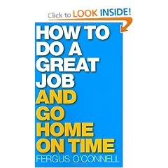 How to Do a Great Job... and Go Home on Time