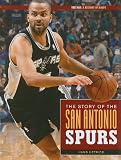 The Story of the San Antonio Spurs (NBA: A History of Hoops)