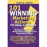 101 WINNING MARKETING ACTIONS FOR SMALL BUSINESSES - A Workshop in a Book for Small, Woman-Owned, Minority-Owned and Disadvantaged Businesses