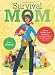 Survival Mom: How to Prepare Your Family for Everyday Disasters and Worst-Case Scenarios