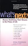 Whats Next: Women Redefining Their Dreams in the Prime of Life