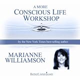 Marianne Williamson A More Conscious Life Workshop
