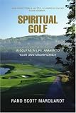 Spiritual Golf: In Golf As in Life, Awaken to Your Own Magnificence