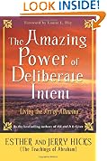 The Amazing Power Of Deliberate Intent: Living te Art of Allowing