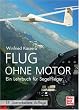 Flug ohne Motor: Ein Lehrbuch f�r Segelflieger