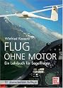 Flug ohne Motor: Ein Lehrbuch f&uuml;r Segelflieger