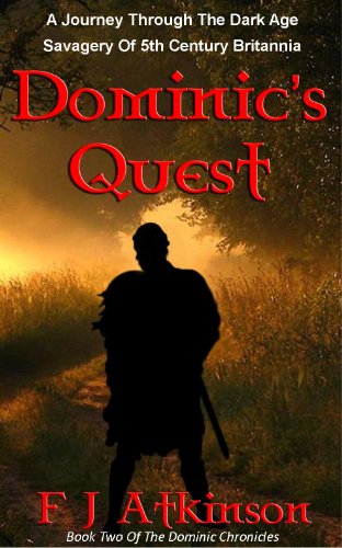 Dominic's Quest (Historical Fiction Action Adventure Book, set in Dark Age post Roman Britain) (The Dominic Chronicles Book 2)